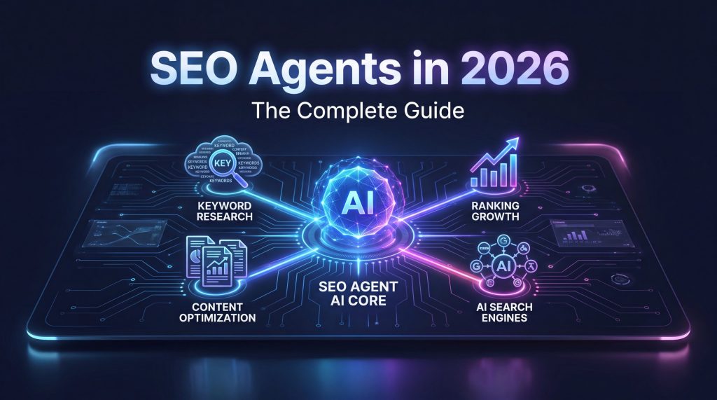 SEO Agents in 2026: The Complete Guide to AI Agents That Run Your Search Strategy