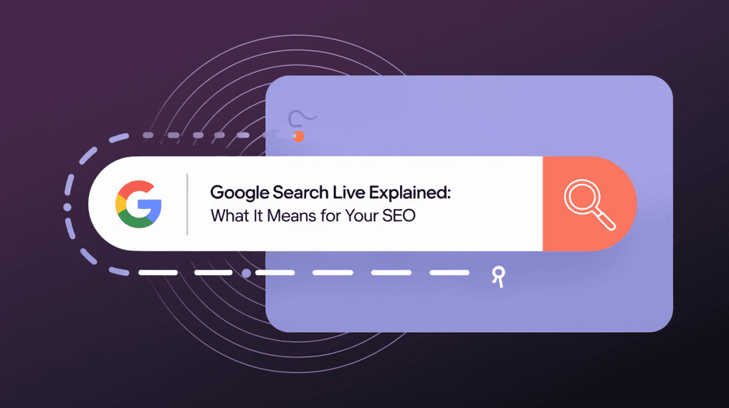 Google Search Live Explained: What It Means for Your SEO
