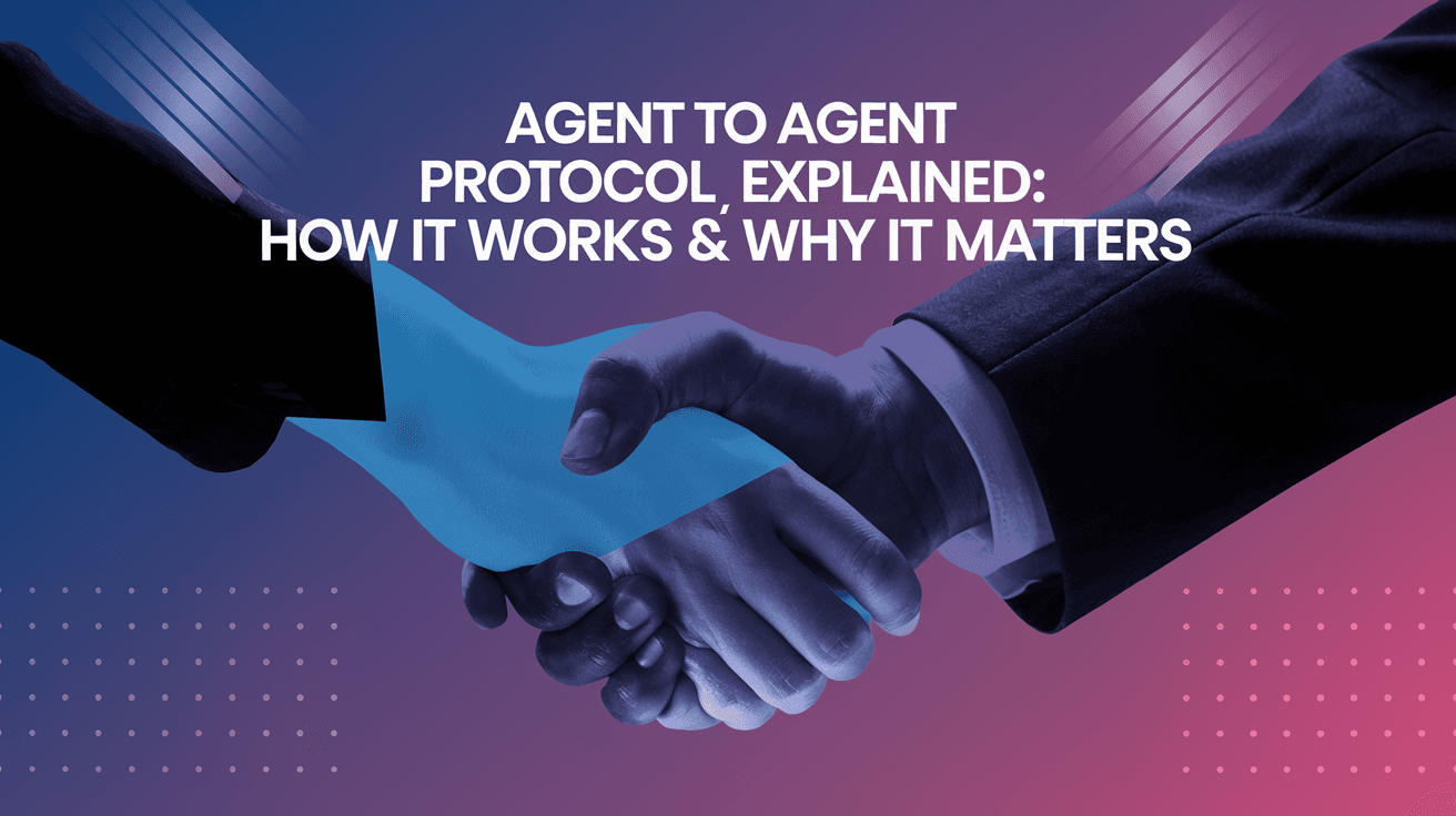 Agent-to-Agent-Protocol-Explained-How-It-Works-Why-It-Matters
